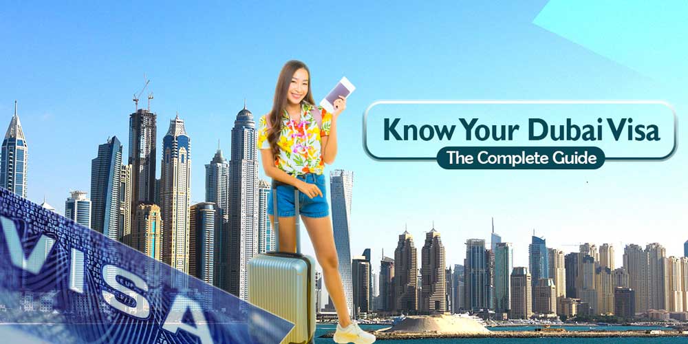 Know Your Dubai Visa - The Complete Dubai Tourist Visa Guide